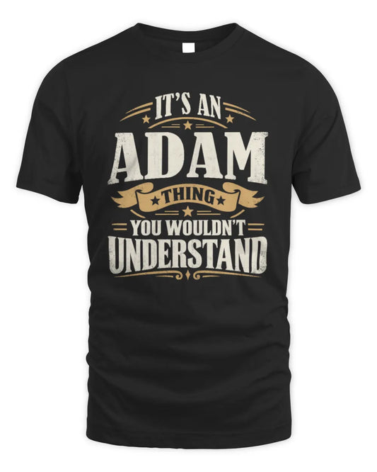 ADAM P08 TH51 - Personalized “It’s a/an [NAME] Thing – You Wouldn’t Understand” Shirt - Unisex Standard T-Shirt - Black