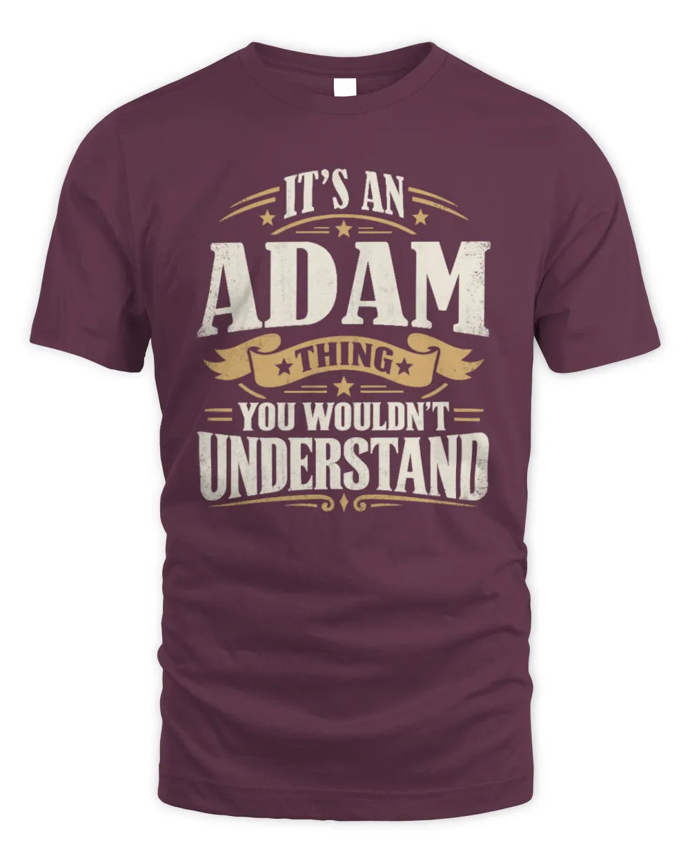 ADAM P08 TH51 - Personalized “It’s a/an [NAME] Thing – You Wouldn’t Understand” Shirt - Unisex Standard T-Shirt - Maroon