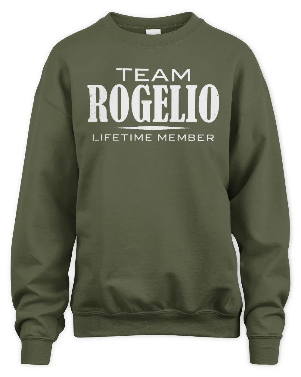 ROGELIO BL62-K4-128 - Personalized “Team NAME Lifetime Member” - Unisex Sweatshirt - Military Green