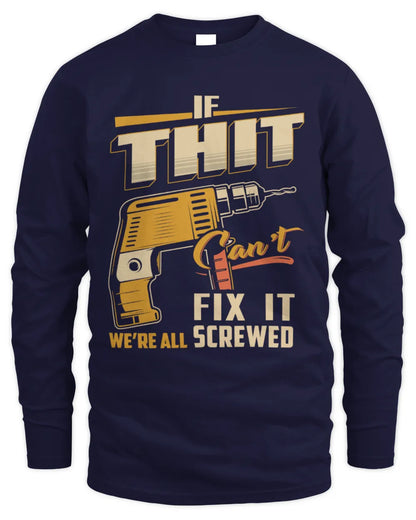 THIT TP22-K4-228 - Personalized Handyman T-Shirt “If AARON Can’t Fix It, We’re All Screwed” - Men's Long Sleeved T-Shirt - Navy
