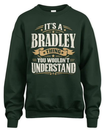 BRADLEY P08 TH51 - Personalized “It’s a/an [NAME] Thing – You Wouldn’t Understand” Shirt - Unisex Sweatshirt - Forest Green