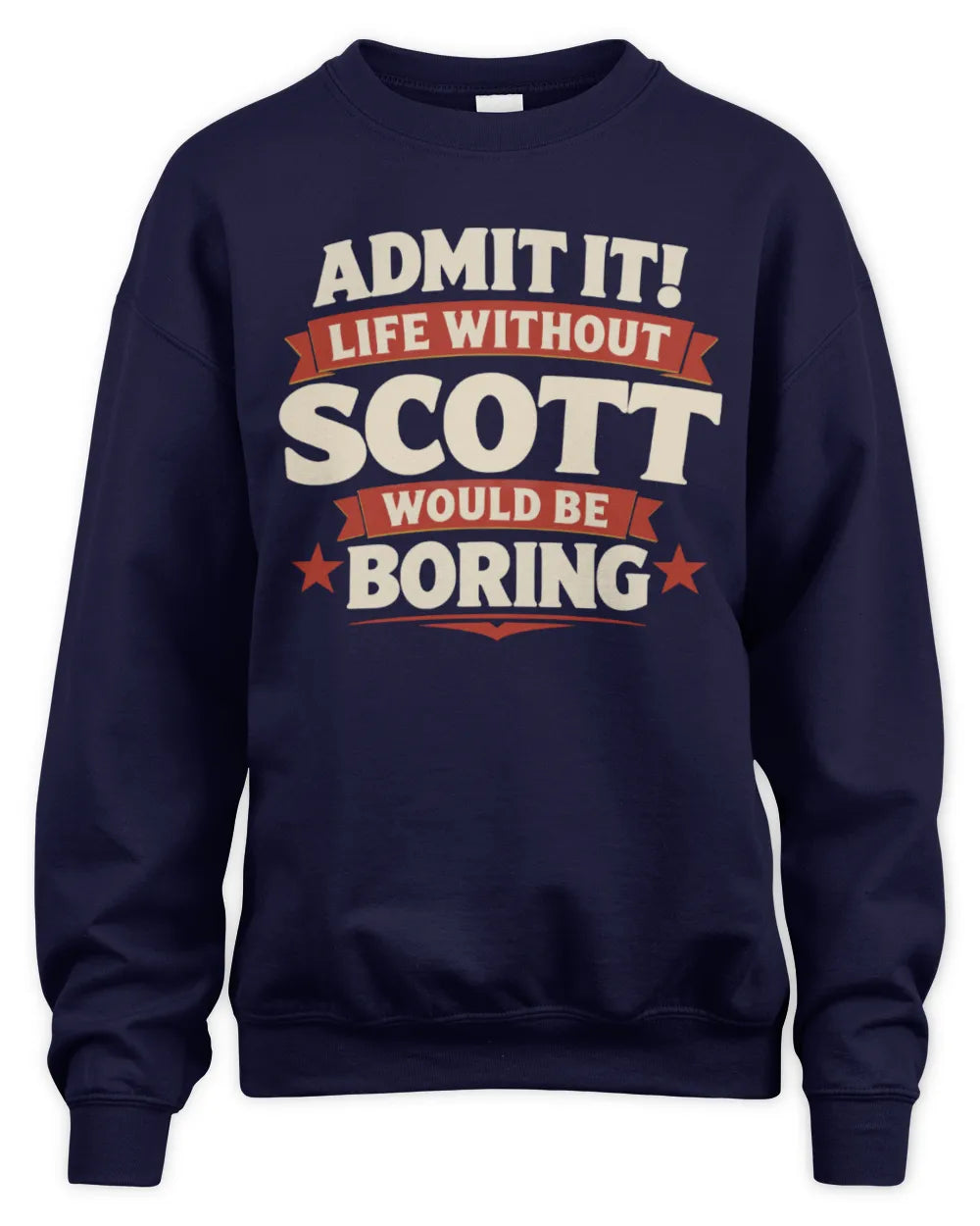 SCOTT P4 KT003 Personalized Funny Quote Apparel “Life Without NAME Would Be Boring” - Unisex Sweatshirt - Navy