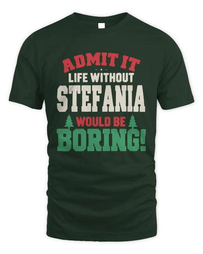 STEFANIA P5 TH08 Christmas T-Shirt – “Life Without NAME Would Be Boring” - Unisex Standard T-Shirt - Forest Green