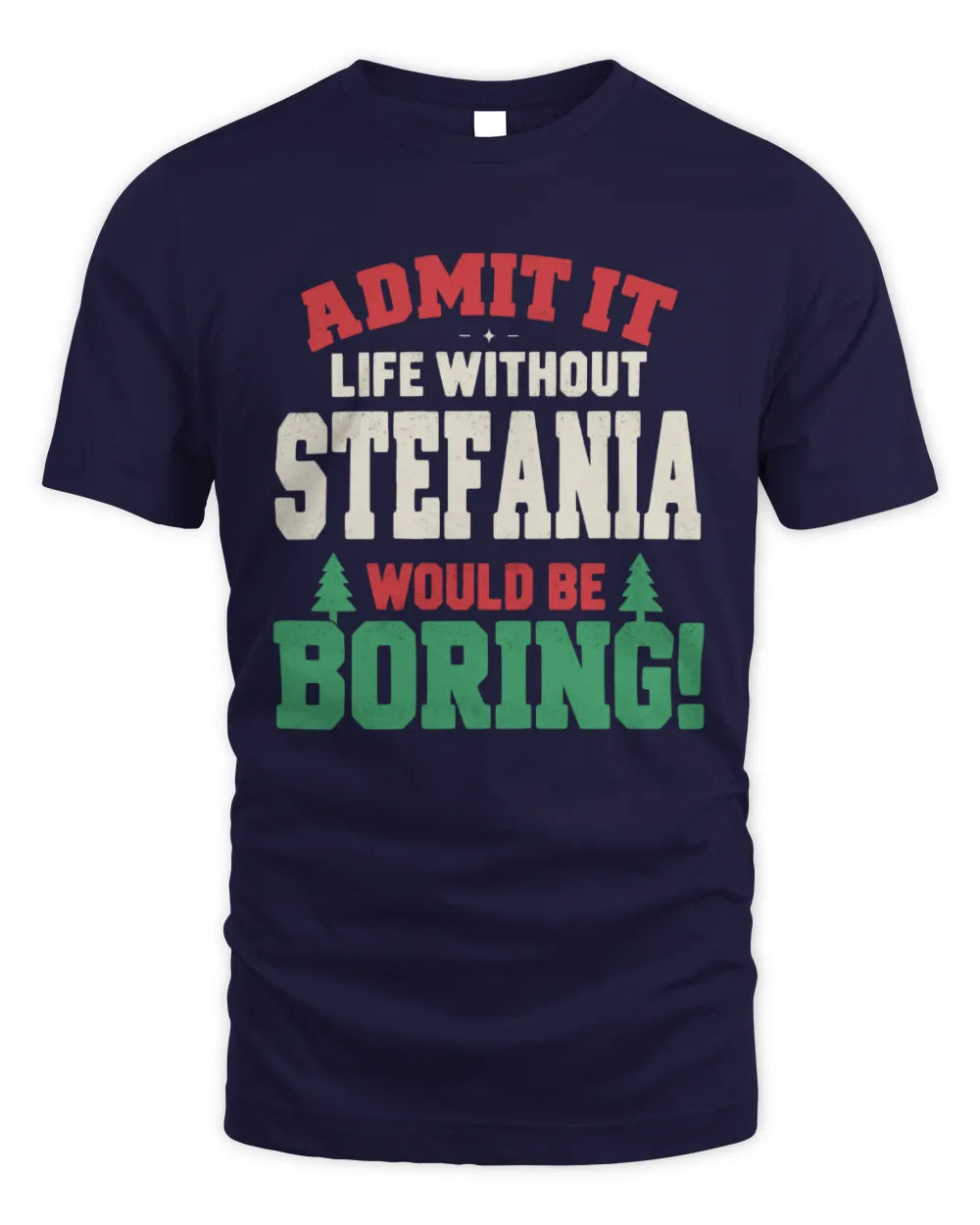 STEFANIA P5 TH08 Christmas T-Shirt – “Life Without NAME Would Be Boring” - Unisex Standard T-Shirt - Navy