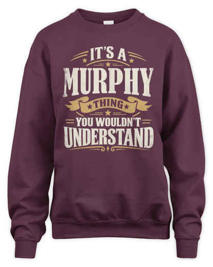 MURPHY P08 TH51 - Personalized “It’s a/an [NAME] Thing – You Wouldn’t Understand” Shirt - Unisex Sweatshirt - Maroon