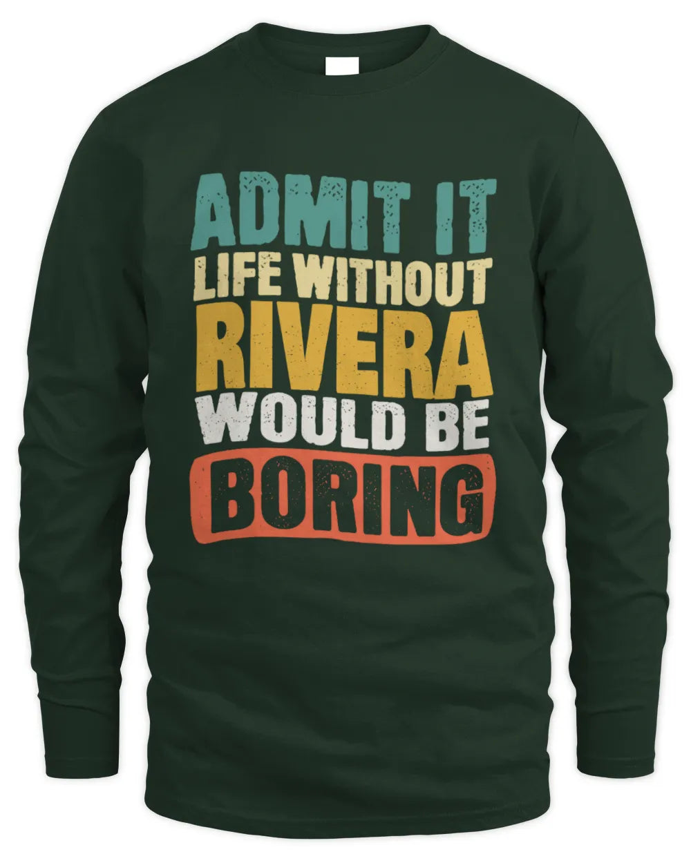 RIVERA TP86-K3-229 Personalized Funny Quote Apparel “Life Without NAME Would Be Boring” - Men's Long Sleeved T-Shirt - Forest Green
