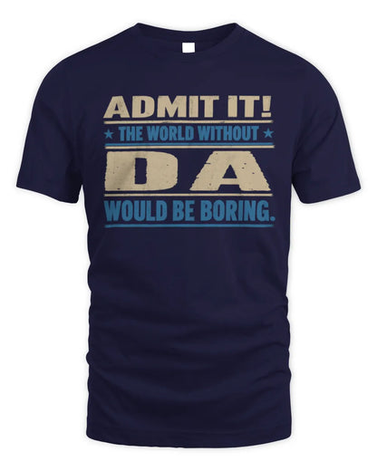 DA TP68-K2-968 – Personalized Funny Quote Apparel “The World Without NAME Would Be Boring” - Unisex Standard T-Shirt - Navy