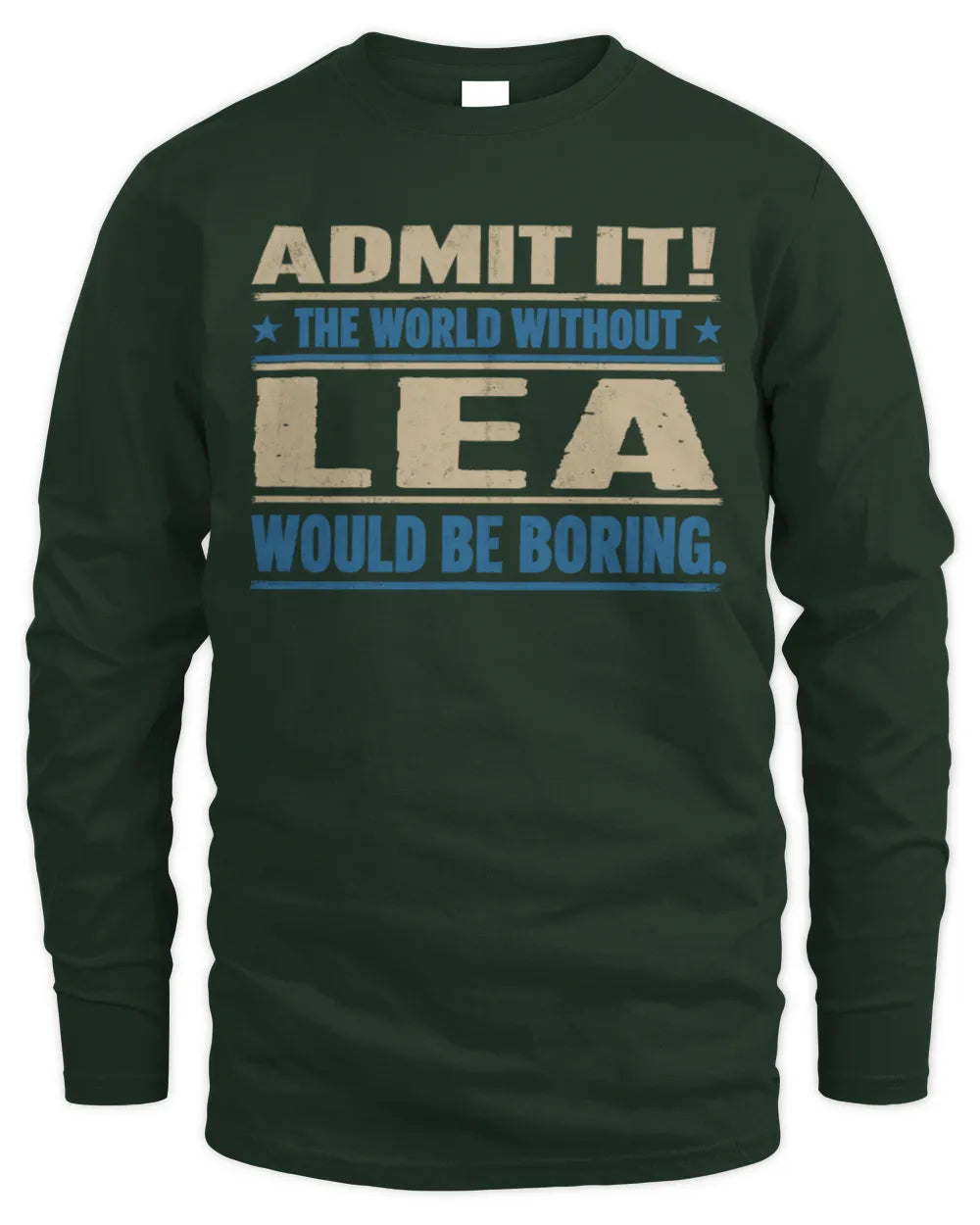 LEA TP68-K2-968 – Personalized Funny Quote Apparel “The World Without NAME Would Be Boring” - Men's Long Sleeved T-Shirt - Forest Green