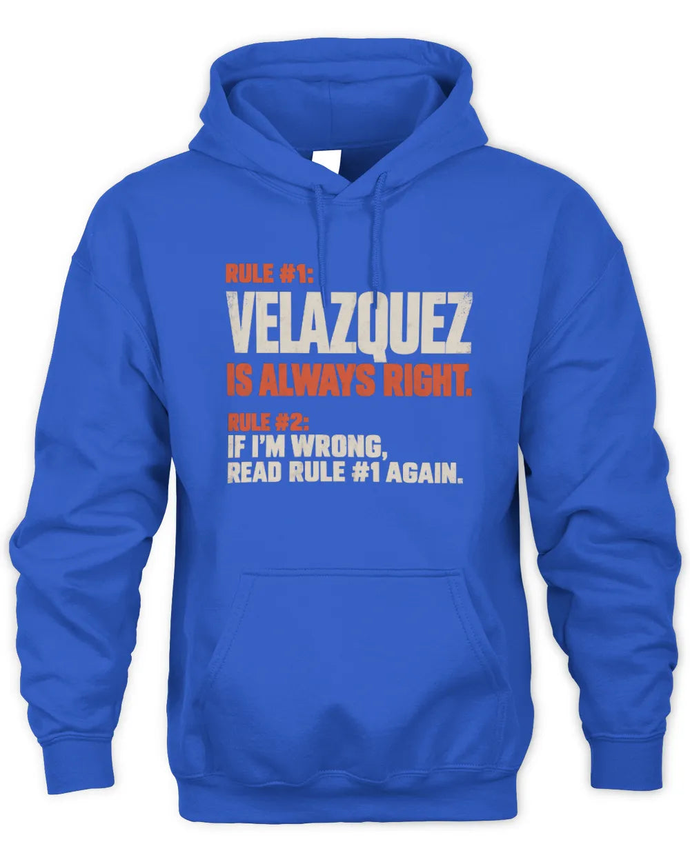 VELAZQUEZ NP1-H006 
Always Right Personalized Name T-Shirt – Funny Custom Name Shirt - Unisex Hoodie - Royal
