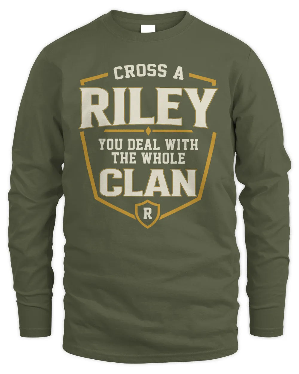 RILEY NT1-K008 Cross A/An NAME, You Deal With the Whole Clan | Personalized Vintage T-Shirt - Men's Long Sleeved T-Shirt - Military Green