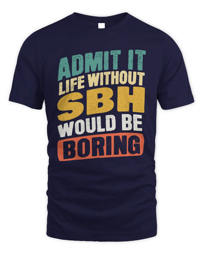 SBH TP88-K4-229
Personalized Funny Quote Apparel “Life Without NAME Would Be Boring” - Unisex Standard T-Shirt - Navy