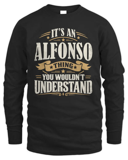 ALFONSO P08 TH51 - Personalized “It’s a/an [NAME] Thing – You Wouldn’t Understand” Shirt - Men's Long Sleeved T-Shirt - Black