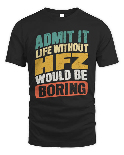 HFZ TP88-K4-229
Personalized Funny Quote Apparel “Life Without NAME Would Be Boring” - Unisex Standard T-Shirt - Black