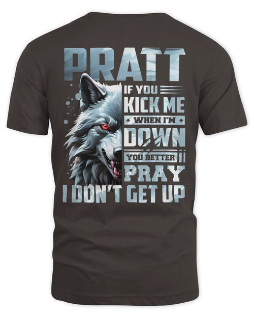 PRATT AP62-K4-666 - Personalized Fierce Wolf Quote Apparel “If You Kick Me When I’m Down, You Better Pray I Don’t Get Up” - Unisex Standard T-Shirt - Dark Chocolate