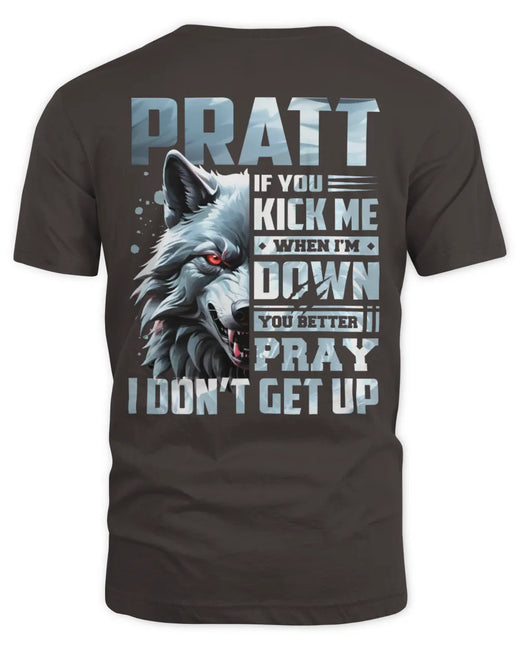PRATT AP62-K4-666 - Personalized Fierce Wolf Quote Apparel “If You Kick Me When I’m Down, You Better Pray I Don’t Get Up”