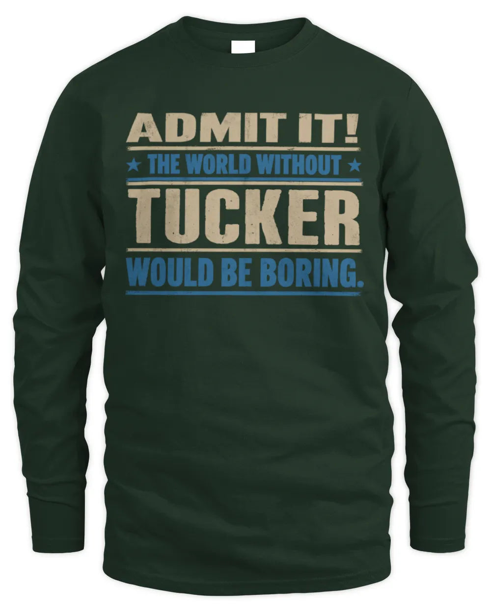 TUCKER TP68-K2-968 – Personalized Funny Quote Apparel “The World Without NAME Would Be Boring” - Men's Long Sleeved T-Shirt - Forest Green