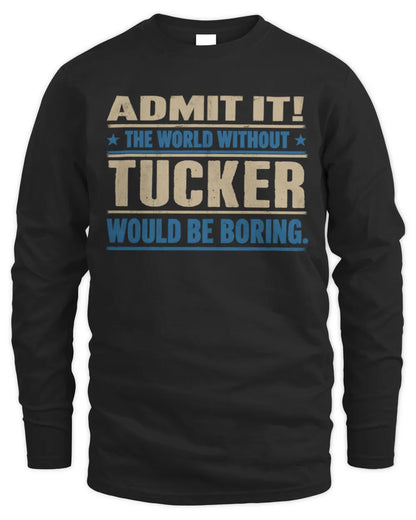 TUCKER TP68-K2-968 – Personalized Funny Quote Apparel “The World Without NAME Would Be Boring” - Men's Long Sleeved T-Shirt - Black