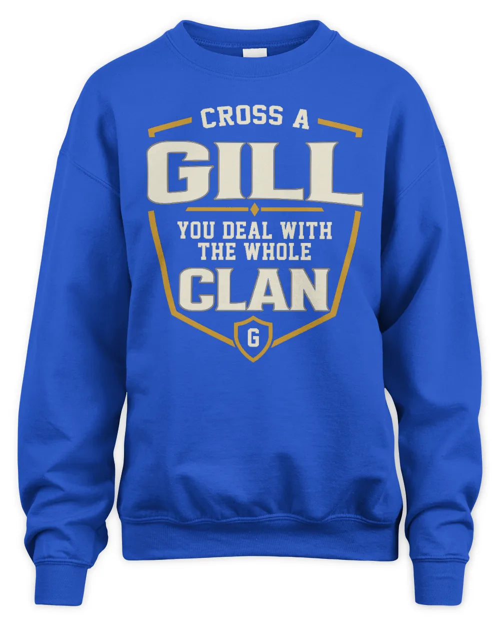 GILL NT1-K008 Cross A/An NAME, You Deal With the Whole Clan | Personalized Vintage T-Shirt - Unisex Sweatshirt - Royal