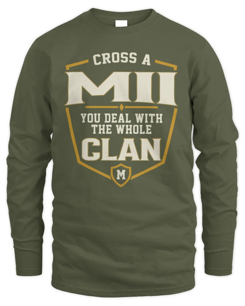 MII NT1-K008 Cross A/An NAME, You Deal With the Whole Clan | Personalized Vintage T-Shirt - Men's Long Sleeved T-Shirt - Military Green
