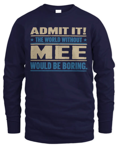 MEE TP68-K2-968 – Personalized Funny Quote Apparel “The World Without NAME Would Be Boring” - Men's Long Sleeved T-Shirt - Navy