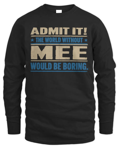 MEE TP68-K2-968 – Personalized Funny Quote Apparel “The World Without NAME Would Be Boring” - Men's Long Sleeved T-Shirt - Black