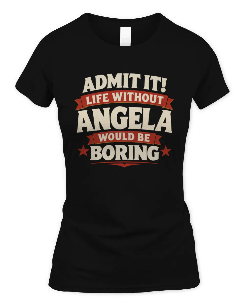ANGELA P4 KT003 Personalized Funny Quote Apparel “Life Without NAME Would Be Boring” - Women's Standard T-Shirt - Black