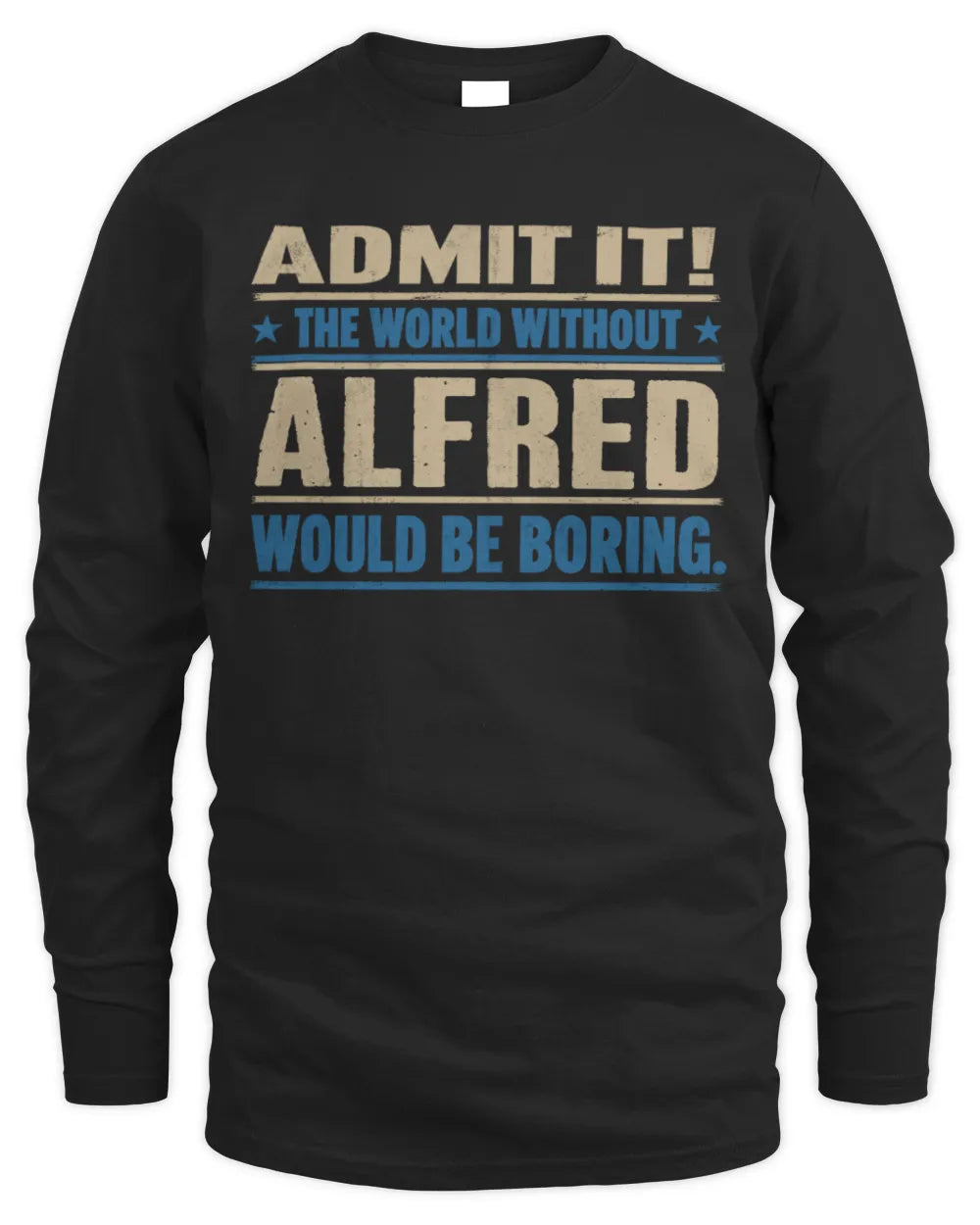ALFRED TP68-K2-968 – Personalized Funny Quote Apparel “The World Without NAME Would Be Boring” - Men's Long Sleeved T-Shirt - Black