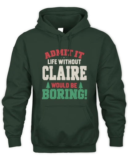 CLAIRE P5 TH08 Christmas T-Shirt – “Life Without NAME Would Be Boring” - Unisex Hoodie - Forest Green