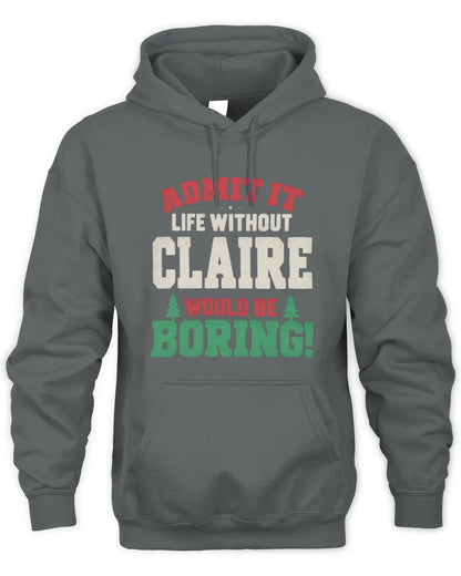 CLAIRE P5 TH08 Christmas T-Shirt – “Life Without NAME Would Be Boring” - Unisex Hoodie - Charcoal