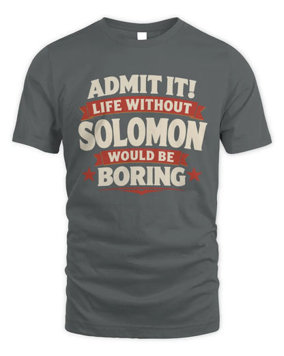 SOLOMON P4 KT003 Personalized Funny Quote Apparel “Life Without NAME Would Be Boring” - Unisex Standard T-Shirt - Charcoal