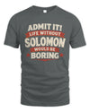 SOLOMON P4 KT003 Personalized Funny Quote Apparel “Life Without NAME Would Be Boring”