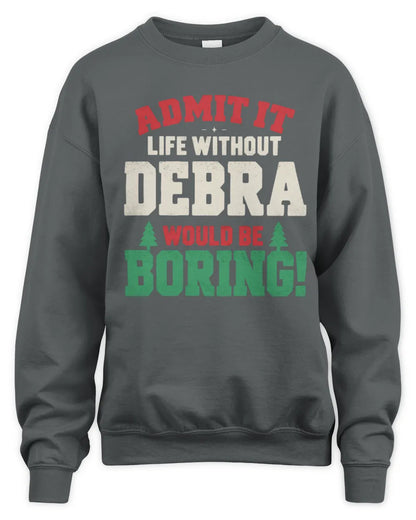 DEBRA P5 TH08 Christmas T-Shirt – “Life Without NAME Would Be Boring” - Unisex Sweatshirt - Charcoal
