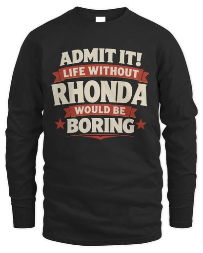 RHONDA P4 KT003 Personalized Funny Quote Apparel “Life Without NAME Would Be Boring” - Men's Long Sleeved T-Shirt - Black