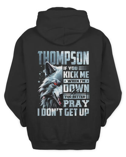 THOMPSON AP62-K4-666 - Personalized Fierce Wolf Quote Apparel “If You Kick Me When I’m Down, You Better Pray I Don’t Get Up” - Unisex Hoodie - Black