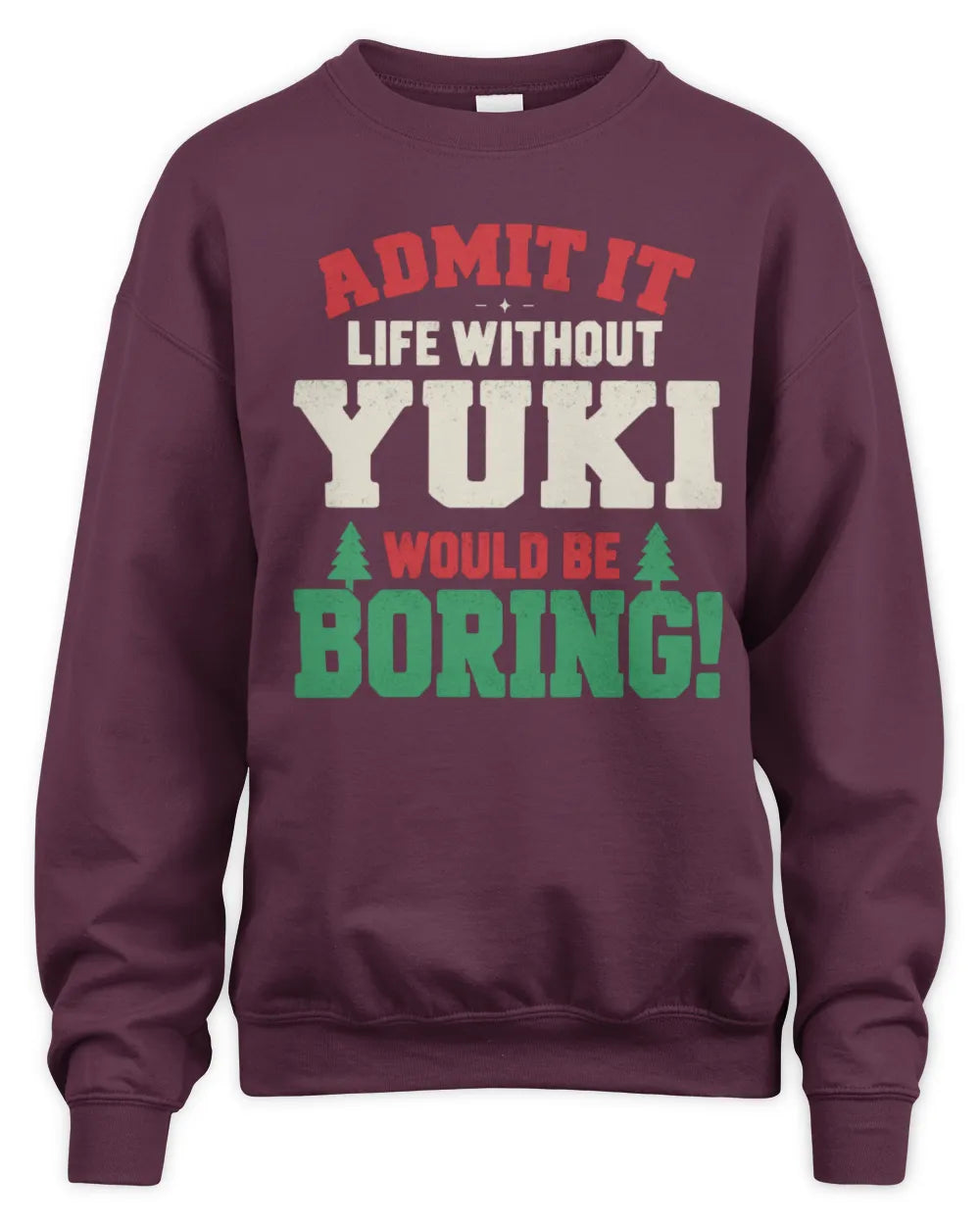 YUKI P5 TH08 Christmas T-Shirt – “Life Without NAME Would Be Boring” - Unisex Sweatshirt - Maroon
