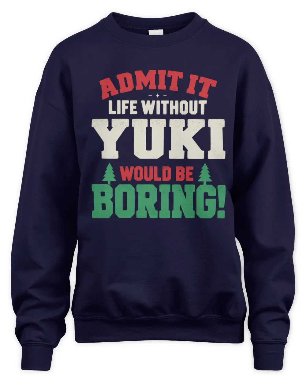YUKI P5 TH08 Christmas T-Shirt – “Life Without NAME Would Be Boring” - Unisex Sweatshirt - Navy