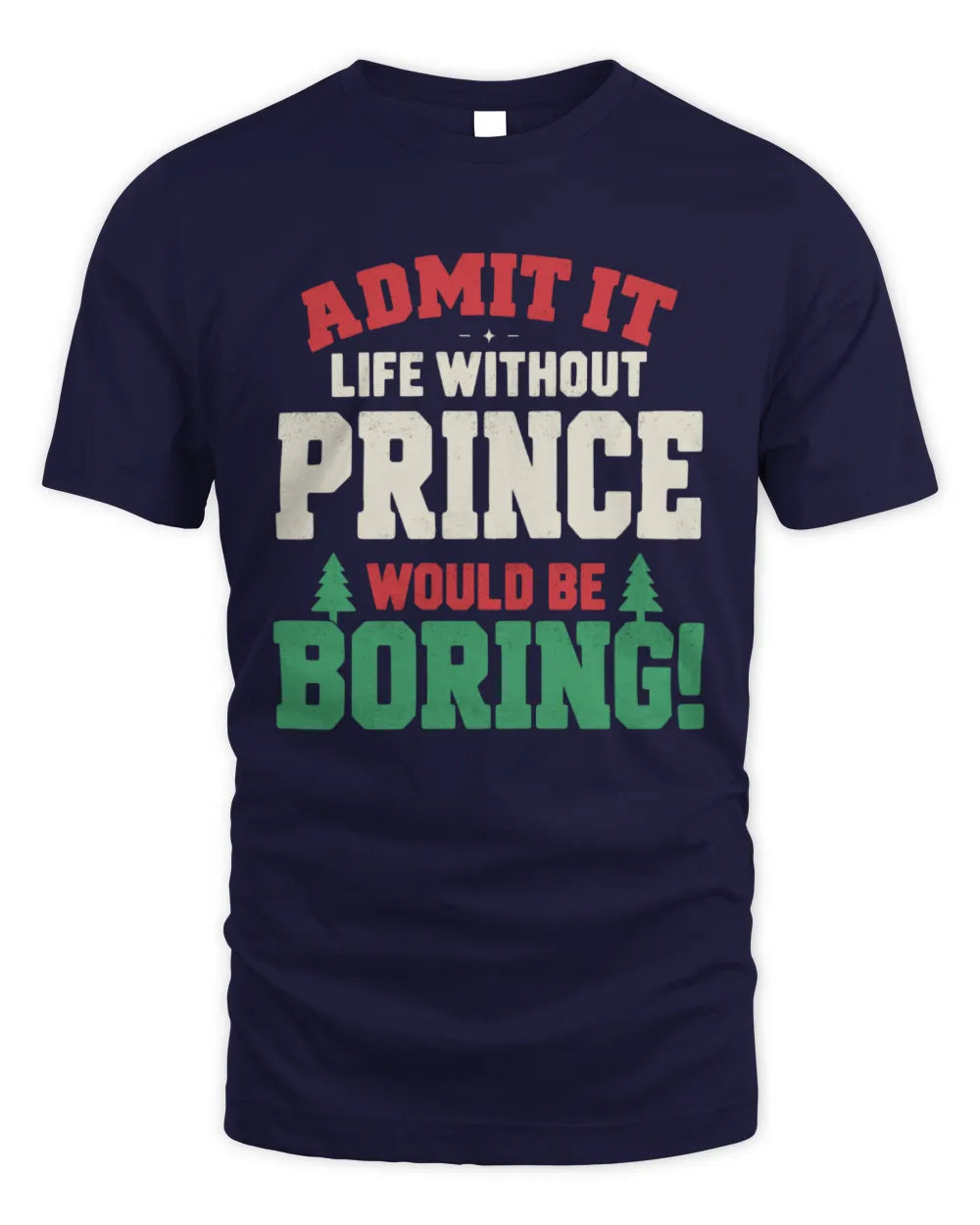 PRINCE P5 TH08 Christmas T-Shirt – “Life Without NAME Would Be Boring” - Unisex Standard T-Shirt - Navy