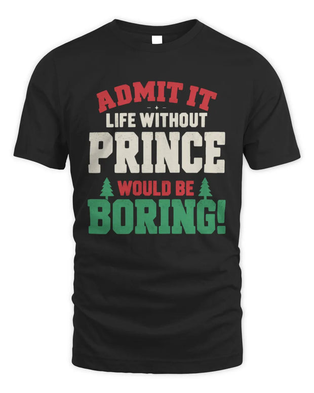 PRINCE P5 TH08 Christmas T-Shirt – “Life Without NAME Would Be Boring”