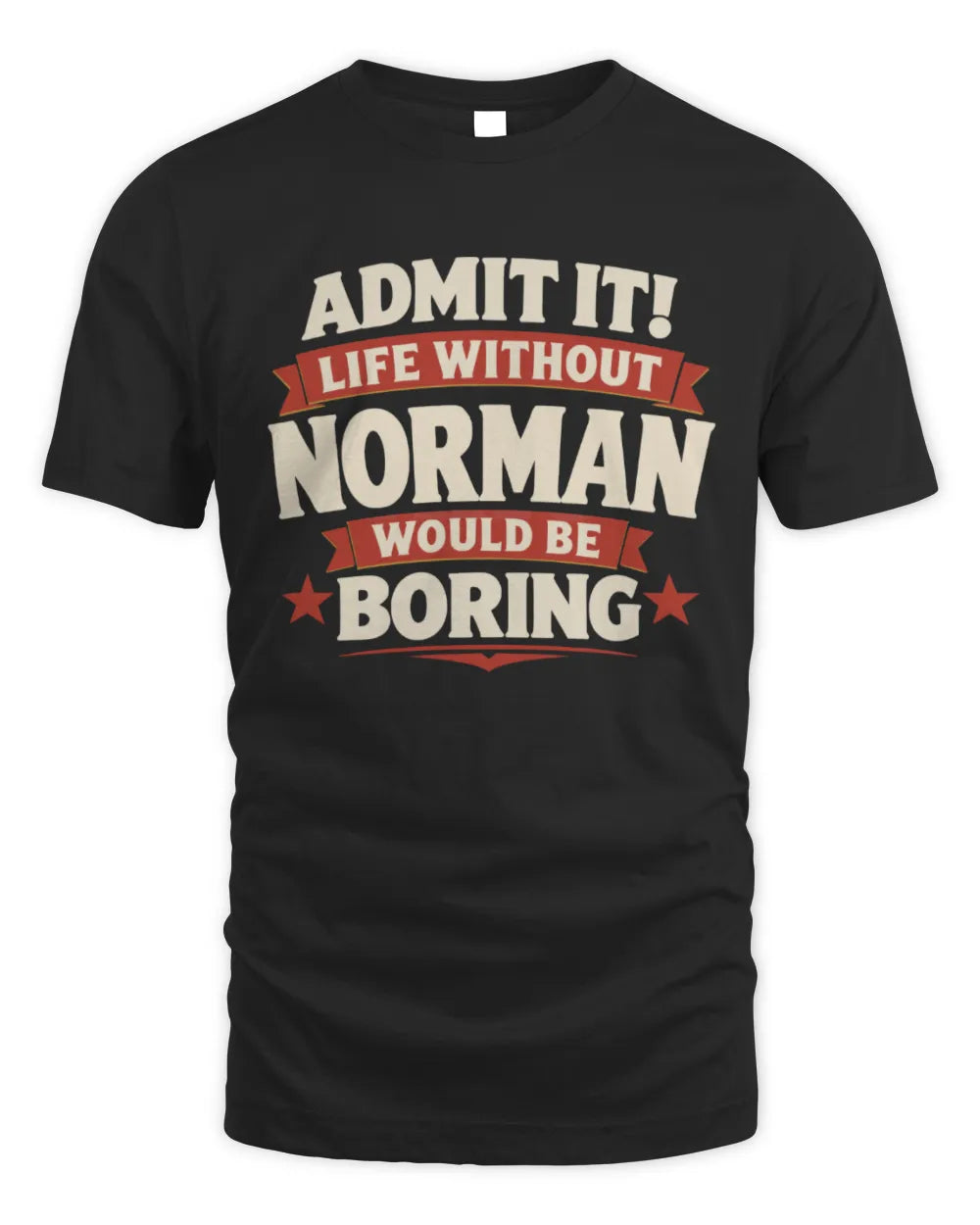 NORMAN P4 KT003 Personalized Funny Quote Apparel “Life Without NAME Would Be Boring” - Unisex Standard T-Shirt - Black