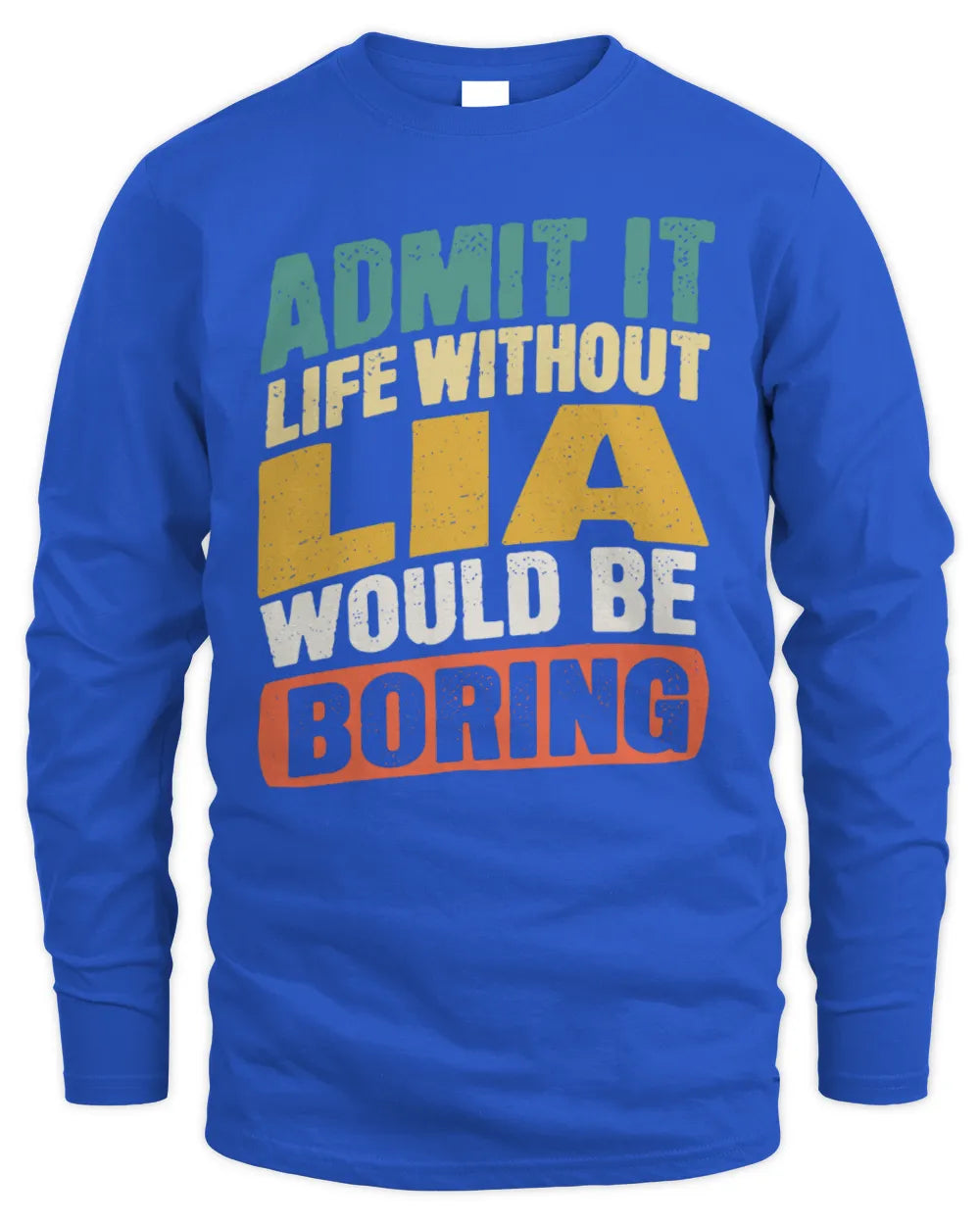 LIA TP88-K4-229
Personalized Funny Quote Apparel “Life Without NAME Would Be Boring” - Men's Long Sleeved T-Shirt - Royal