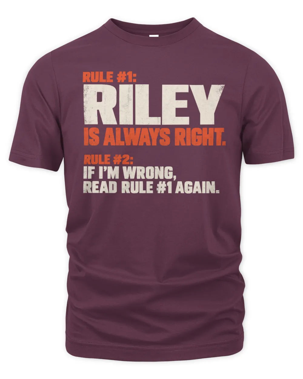 RILEY NP1-H006 - Always Right Personalized Name T-Shirt – Funny Custom Name Shirt - Unisex Standard T-Shirt - Maroon
