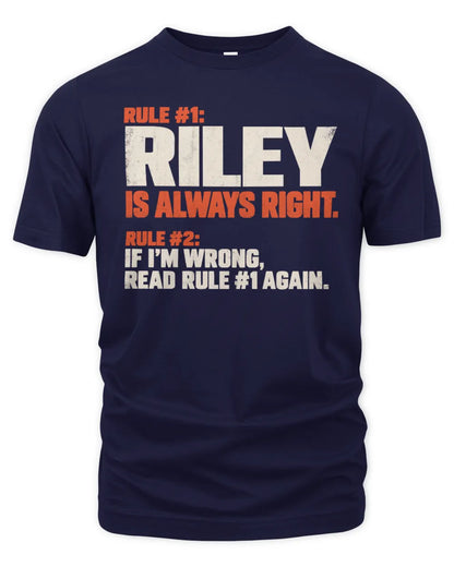RILEY NP1-H006 - Always Right Personalized Name T-Shirt – Funny Custom Name Shirt - Unisex Standard T-Shirt - Navy