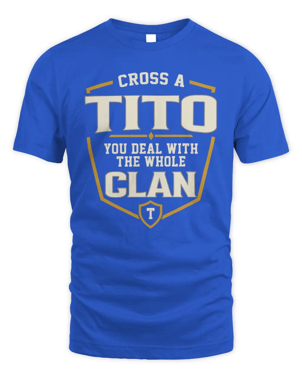 TITO NT1-K008 Cross A/An NAME, You Deal With the Whole Clan | Personalized Vintage T-Shirt - Unisex Standard T-Shirt - Royal