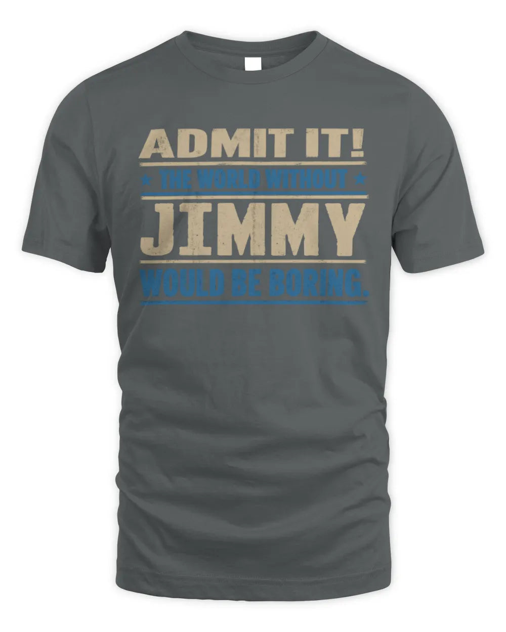 JIMMY TP68-K2-968 – Personalized Funny Quote Apparel “The World Without NAME Would Be Boring” - Unisex Standard T-Shirt - Charcoal