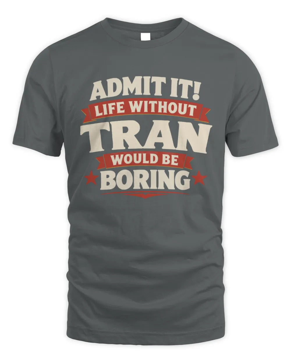 TRAN P4 KT003 Personalized Funny Quote Apparel “Life Without NAME Would Be Boring” - Unisex Standard T-Shirt - Charcoal