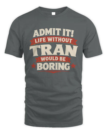 TRAN P4 KT003 Personalized Funny Quote Apparel “Life Without NAME Would Be Boring” - Unisex Standard T-Shirt - Charcoal