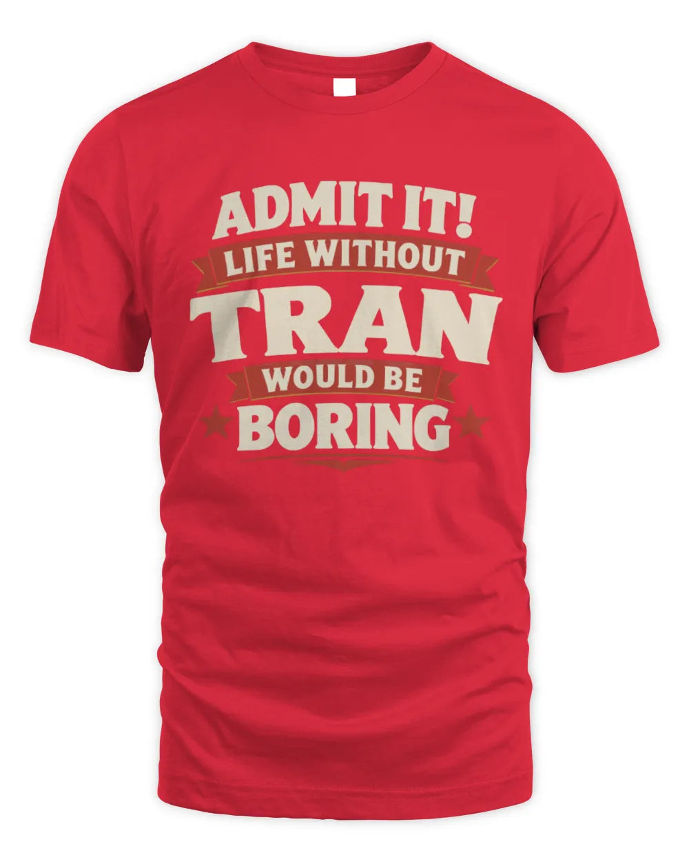 TRAN P4 KT003 Personalized Funny Quote Apparel “Life Without NAME Would Be Boring” - Unisex Standard T-Shirt - Red