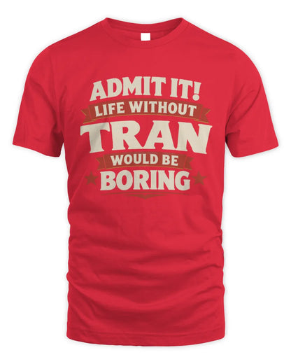 TRAN P4 KT003 Personalized Funny Quote Apparel “Life Without NAME Would Be Boring” - Unisex Standard T-Shirt - Red