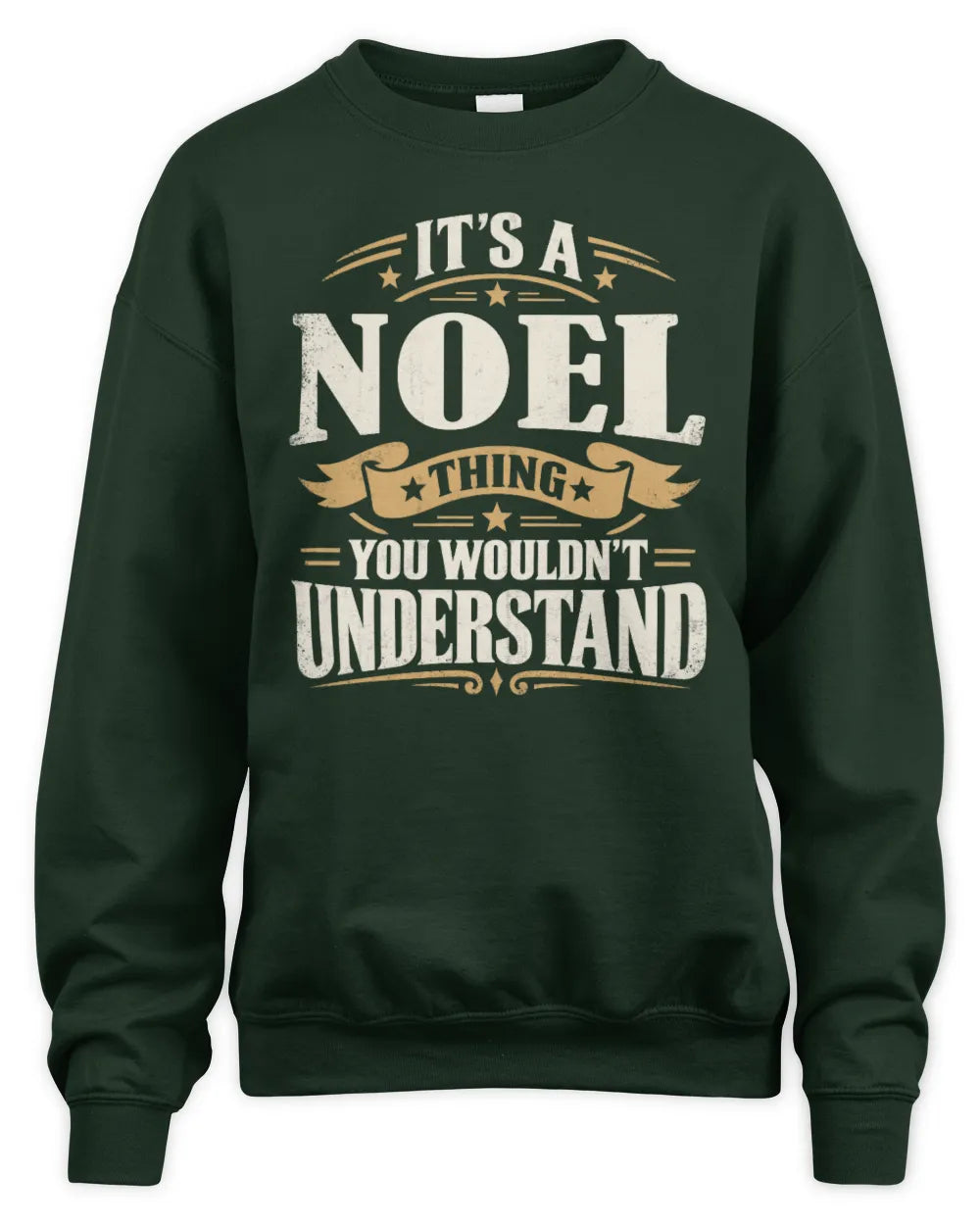 NOEL P08 TH51 - Personalized “It’s a/an [NAME] Thing – You Wouldn’t Understand” Shirt - Unisex Sweatshirt - Forest Green