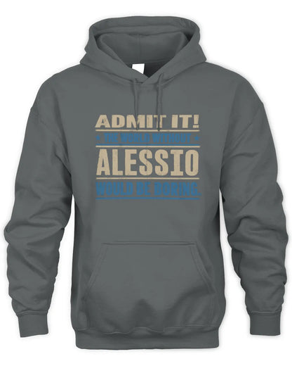 ALESSIO TP68-K2-968 – Personalized Funny Quote Apparel “The World Without NAME Would Be Boring” - Unisex Hoodie - Charcoal
